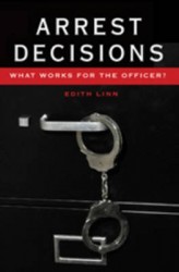 Arrest Decisions - What Works for the Officer?