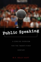 Public Speaking - A Concise Overview for the Twenty-first Century