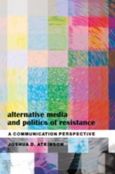 Alternative Media and Politics of Resistance - A Communication Perspective