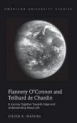 Flannery O’Connor and Teilhard de Chardin - A Journey Together Towards Hope and Understanding About Life