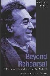 Beyond Rehearsal - Reflections on Interpretation and Practice, Continued