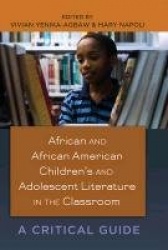 African and African American Children’s and Adolescent Literature in the Classroom - A Critical Guide