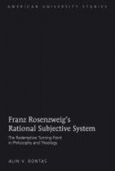 Franz Rosenzweig’s Rational Subjective System - The Redemptive Turning Point in Philosophy and Theology