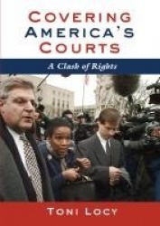 Covering America’s Courts - A Clash of Rights