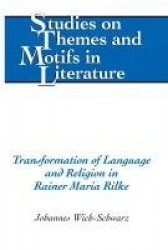 Transformation of Language and Religion in Rainer Maria Rilke