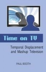 Time on TV - Temporal Displacement and Mashup Television