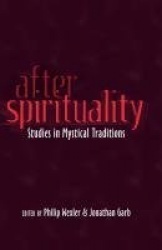 After Spirituality - Studies in Mystical Traditions