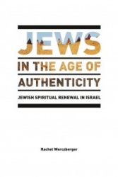 Jews in the Age of Authenticity - Jewish Spiritual Renewal in Israel