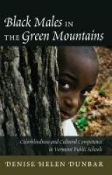 Black Males in the Green Mountains - Colorblindness and Cultural Competence in Vermont Public Schools