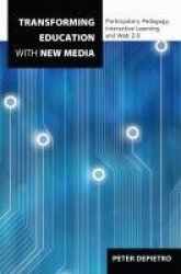 Transforming Education with New Media - Participatory Pedagogy, Interactive Learning, and Web 2.0