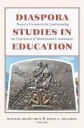 Diaspora Studies in Education - Toward a Framework for Understanding the Experiences of Transnational Communities