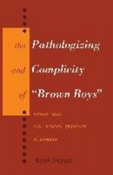 The Pathologizing and Complicity of «Brown Boys» - Minoritized High School Students in Danger