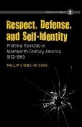 Respect, Defense, and Self-Identity - Profiling Parricide in Nineteenth-Century America, 1852-1899