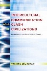 Intercultural Communication as a Clash of Civilizations - Al-Jazeera and Qatar’s Soft Power