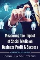 Measuring the Impact of Social Media on Business Profit & Success - A Fortune 500 Perspective