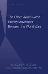 The Czech Avant-Garde Literary Movement Between the World Wars - edited by Ondrej Sládek and Michael Heim