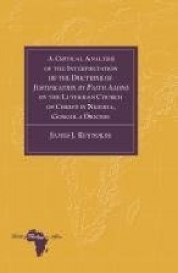 A Critical Analysis of the Interpretation of the Doctrine of «Justification by Faith Alone» by the Lutheran Church of Christ in 