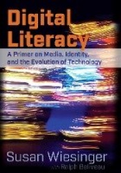 Digital Literacy - A Primer on Media, Identity, and the Evolution of Technology