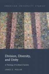 Division, Diversity, and Unity - A Theology of Ecclesial Charisms