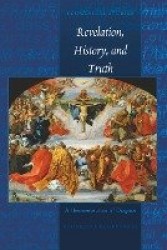 Revelation, History, and Truth - A Hermeneutics of Dogma