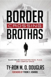 Border Crossing «Brothas» - Black Males Navigating Race, Place, and Complex Space