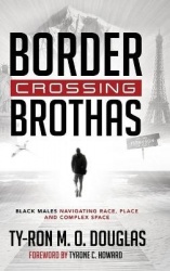 Border Crossing «Brothas» - Black Males Navigating Race, Place, and Complex Space