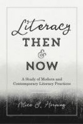 Literacy Then and Now - A Study of Modern and Contemporary Literacy Practices