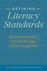Defining Literacy Standards - Essays on Assessment, Inclusion, Pedagogy and Civic Engagement