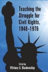 Teaching the Struggle for Civil Rights, 1948–1976