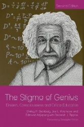 The Stigma of Genius - Einstein, Consciousness and Critical Education, Second Edition