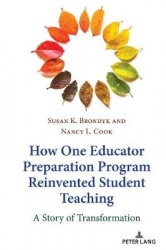 How One Educator Preparation Program Reinvented Student Teaching - A Story of Transformation