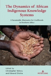 The Dynamics of African Indigenous Knowledge Systems - A Sustainable Alternative for Livelihoods in Southern Africa