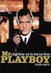 Mr. Playboy - Hugh Hefner and the American Dream