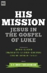 His Mission - Jesus in the Gospel of Luke
