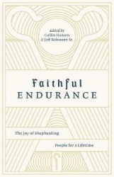 Faithful Endurance - The Joy of Shepherding People for a Lifetime
