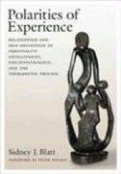 Polarities of Experience - Relatedness and Self-Definition in Personality Development, Psychopathology, and the Therapeutic Proc