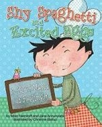 Shy Spaghetti and Excited Eggs - A Kid's Menu of Feelings
