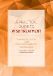 A Practical Guide to PTSD Treatment - Pharmacological and Psychotherapeutic Approaches