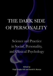 The Dark Side of Personality - Science and Practice in Social, Personality, and Clinical Psychology