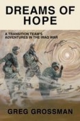 Dreams of Hope - A Transition Team's Adventures in the Iraq War