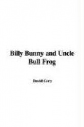Billy Bunny and Uncle Bull Frog