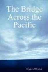 The Bridge Across the Pacific