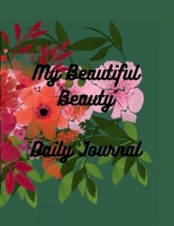 My Beautiful Beauty - A Daily Journal