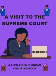 A Visit to the Supreme Court - A Little Girl's Dream: Coloring Book