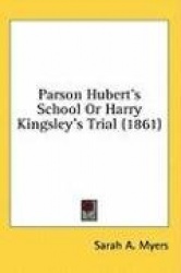 Parson Hubert's School Or Harry Kingsley's Trial (1861)