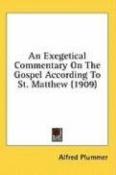 An Exegetical Commentary on the Gospel According to St. Matthew (1909)