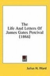 The Life And Letters Of James Gates Percival (1866)