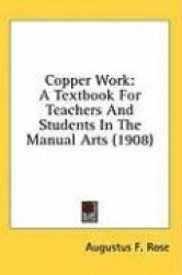 Copper Work: A Textbook for Teachers and Students in the Manual Arts (1908)