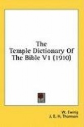 The Temple Dictionary of the Bible V1 (1910)