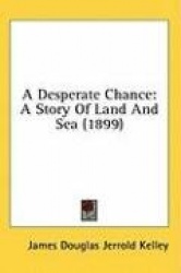 A Desperate Chance: A Story of Land and Sea (1899)